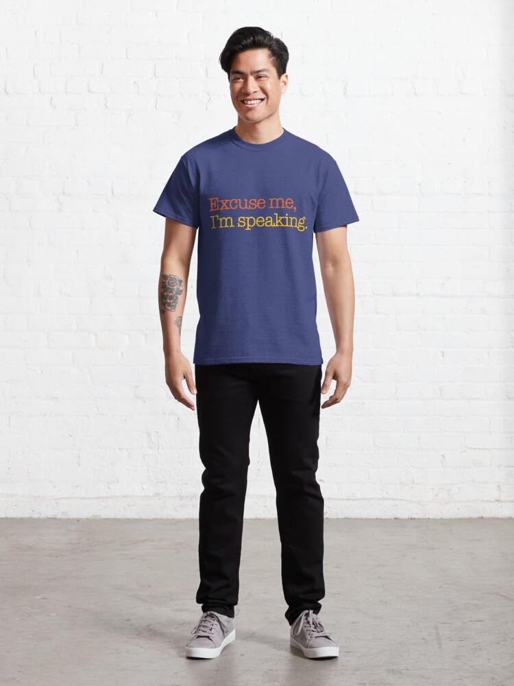 Alternate view of Excuse Me, I'm Speaking Quote from Kamala Harris Classic T-Shirt