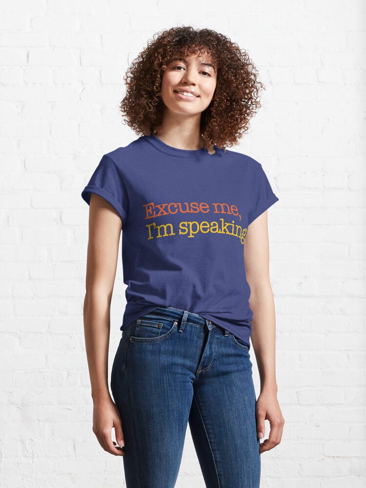 Alternate view of Excuse Me, I'm Speaking Quote from Kamala Harris Classic T-Shirt