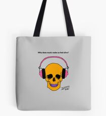 Why does music make us feel alive? Tote Bag