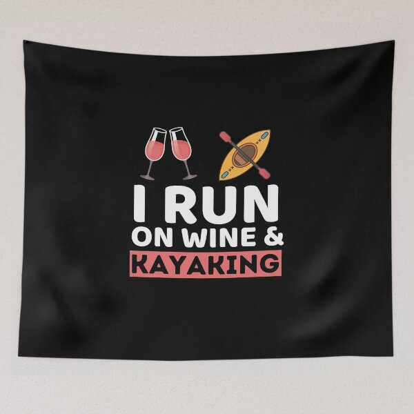 Item preview, I Run On Wine & Kayaking designed and sold by bifkee19.