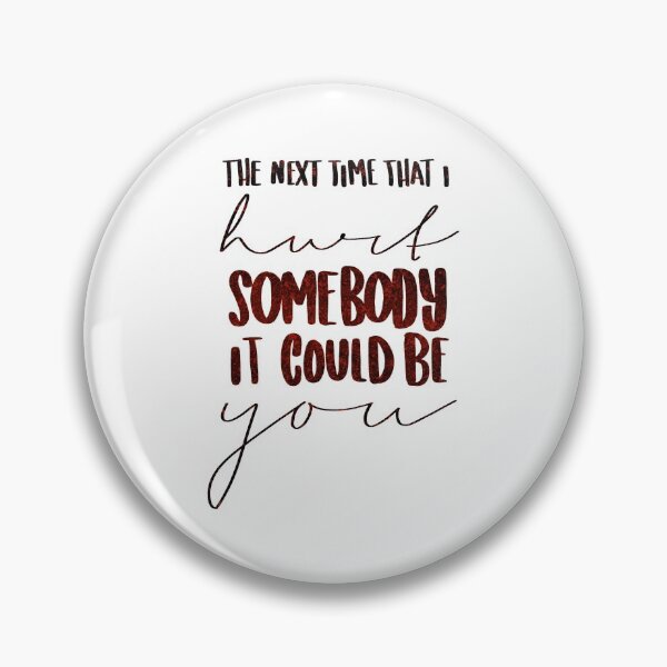 Item preview, The Next Time That I Hurt Somebody It Could Be You designed and sold by thewelshfangirl.