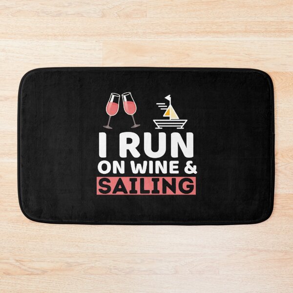 Item preview, I Run On Wine & Sailing designed and sold by bifkee19.