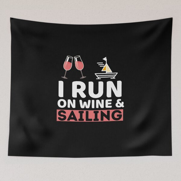 Item preview, I Run On Wine & Sailing designed and sold by bifkee19.