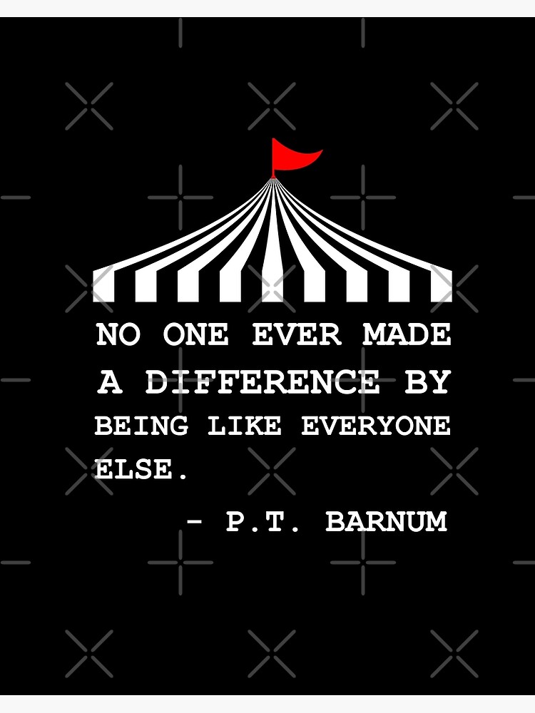 Pt Barnum Quote No One Ever Made A Difference Shirt Pt Barnum Quote No One Ever Made A Difference Shirt