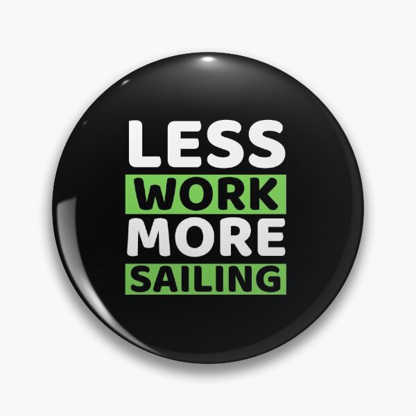 Item preview, Less Work More Sailing designed and sold by bifkee19.