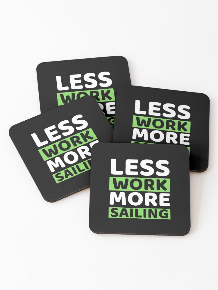 Thumbnail 1 of 5, Coasters (Set of 4), Less Work More Sailing designed and sold by bifkee19.
