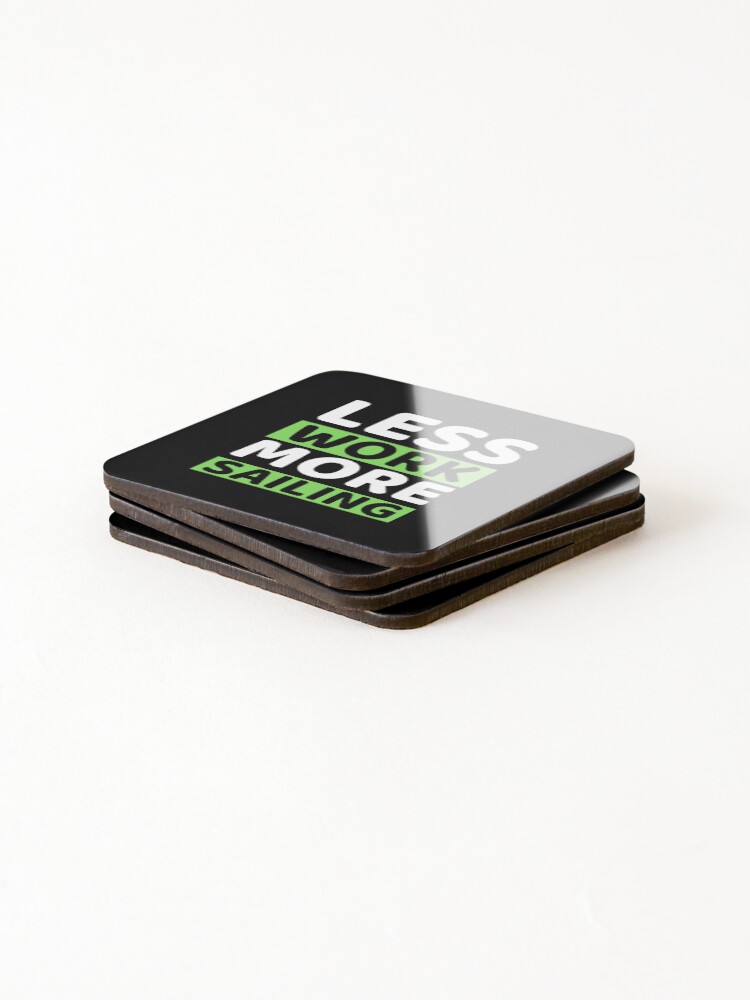 Thumbnail 4 of 5, Coasters (Set of 4), Less Work More Sailing designed and sold by bifkee19.
