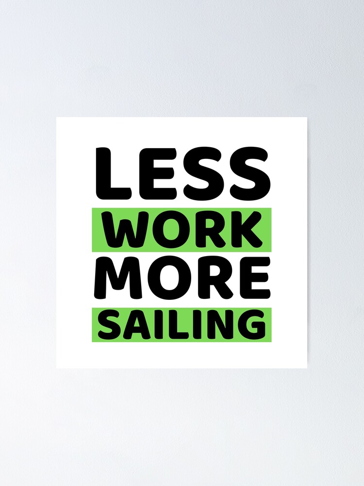 Thumbnail 1 of 3, Poster, Less Work More Sailing designed and sold by bifkee19.