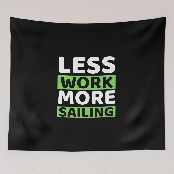 Item preview, Less Work More Sailing designed and sold by bifkee19.
