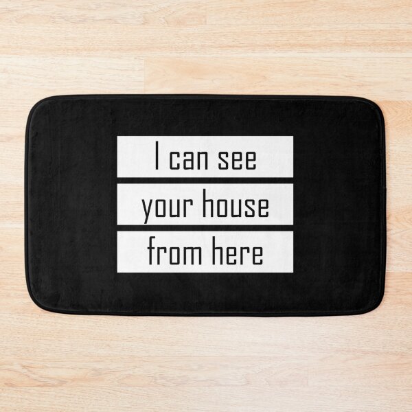 Item preview, I can see your house from here - Quote for tall people designed and sold by InkLove.