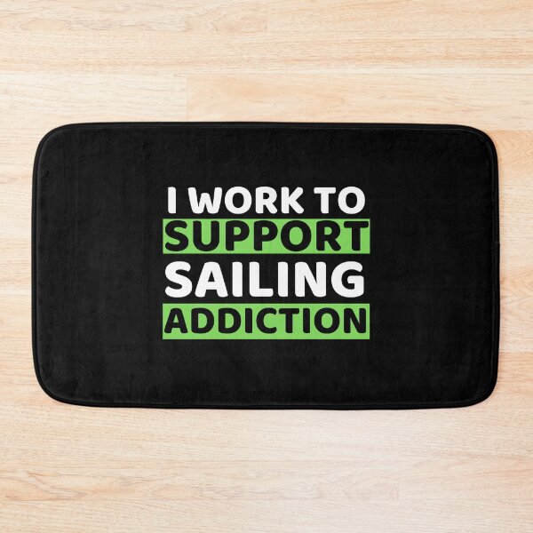 Item preview, I Work To Support Sailing Addiction designed and sold by bifkee19.