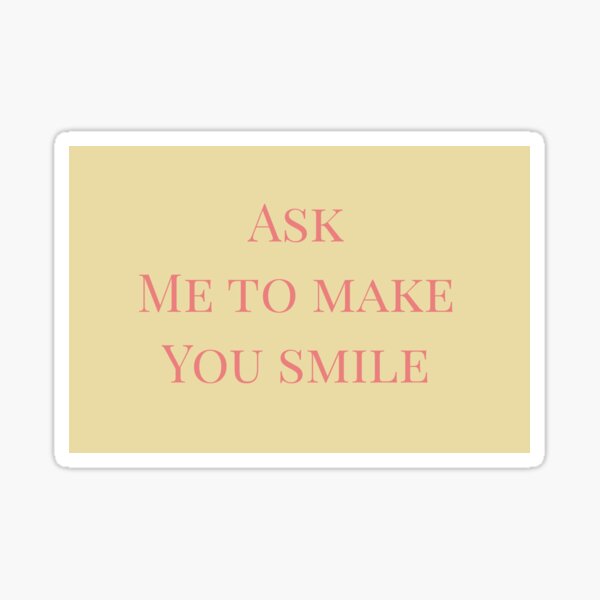 Item preview, Ask Me To Make You Smile designed and sold by Destiny Ortiz.