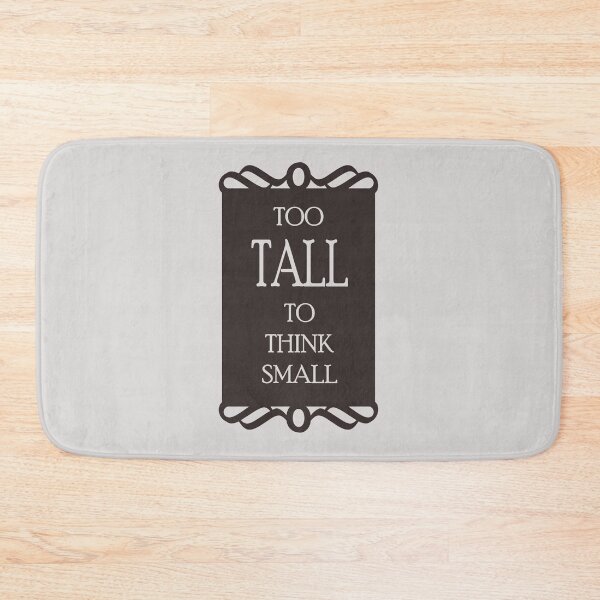 Item preview, Too tall to think small - Quote for tall people designed and sold by InkLove.
