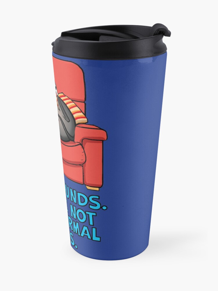 Alternate view of They're not like normal dogs Travel Coffee Mug