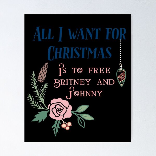 Item preview, All I want for Christmas is to free Britney and johnny designed and sold by miarantipole.