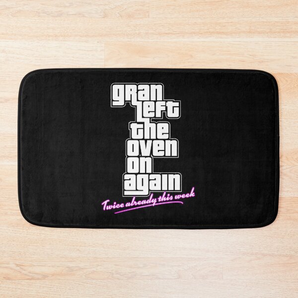 Item preview, Gran Left the Oven on Again designed and sold by VonHafe.