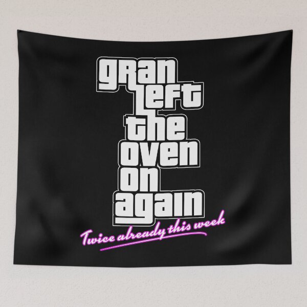 Item preview, Gran Left the Oven on Again designed and sold by VonHafe.