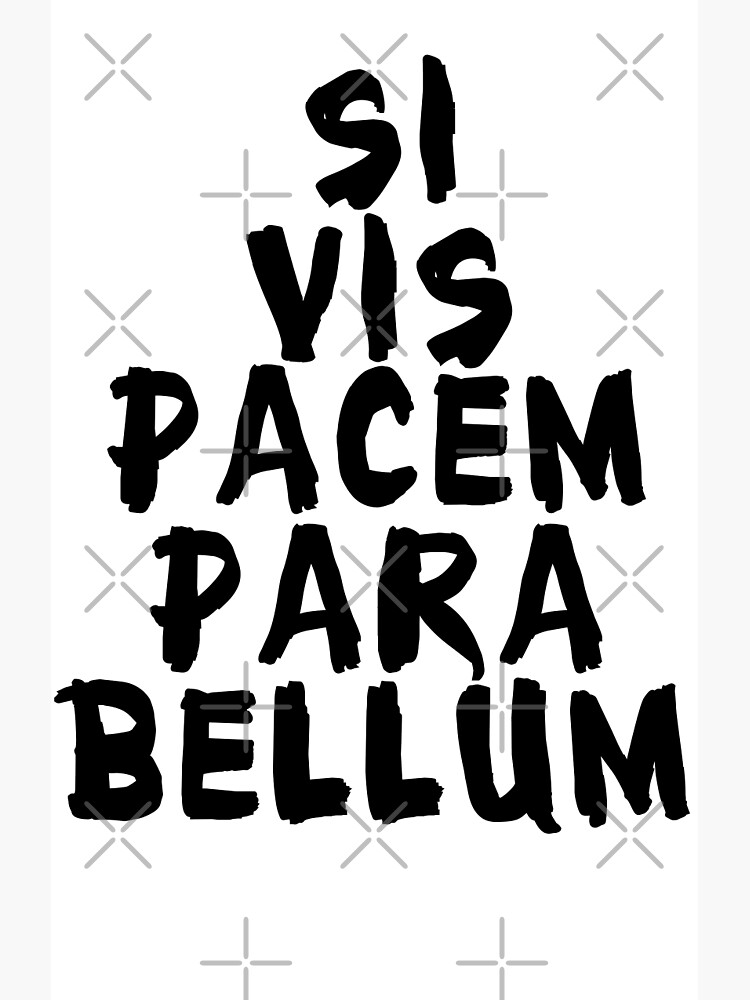 " Si vis pacem, para bellum " Art Print by bigsermons | Redbubble