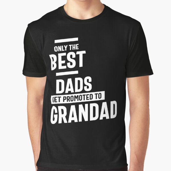 Item preview, Only The Best Dads Get Promoted To Grandad designed and sold by cidolopez.