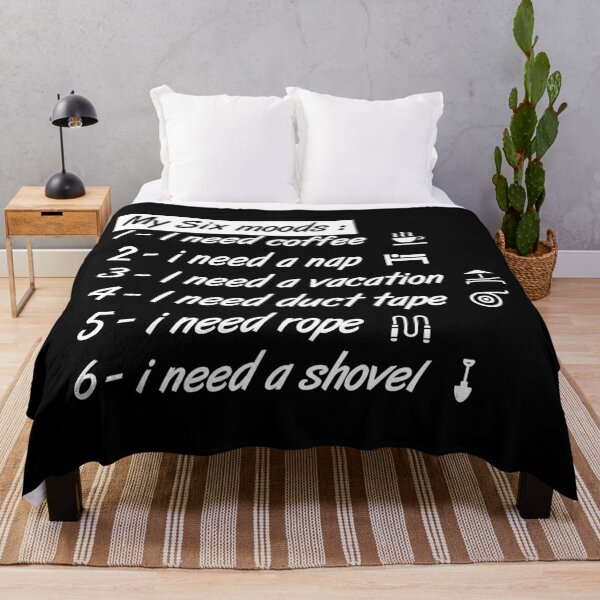 Item preview, My six Moods I Need Coffee I Need A Nap I Need A Vacation I Need Duct Tape, I need Rope And I Need A Shovel designed and sold by MJLdesigns.