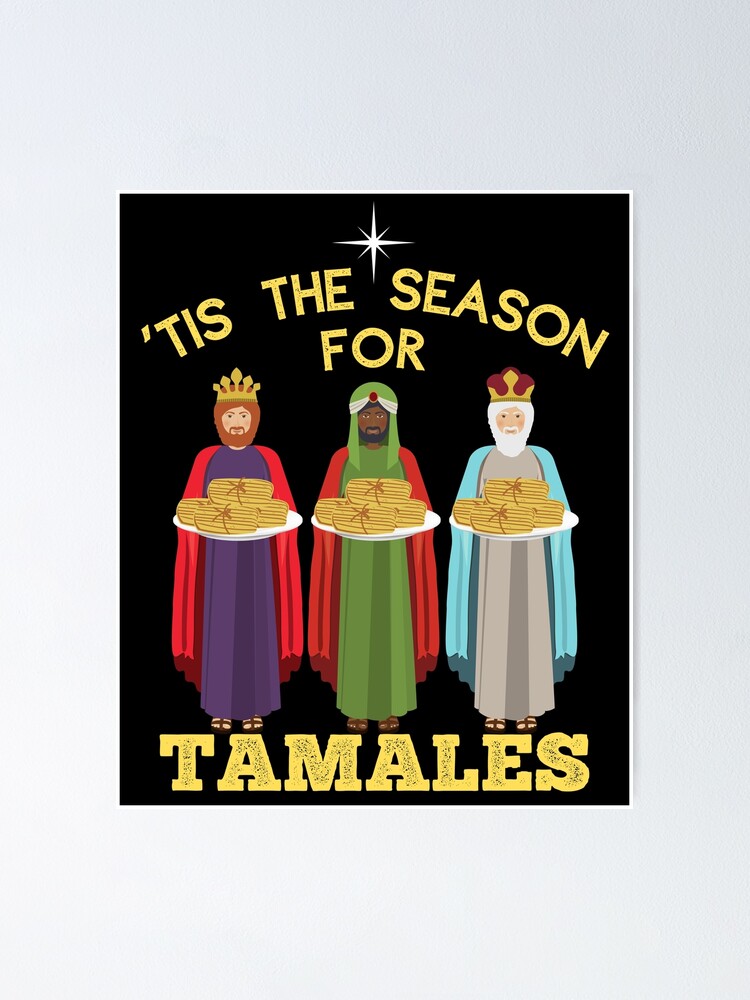 "Tis the Season for Tamales a Funny Mexican Christmas" Poster for Sale