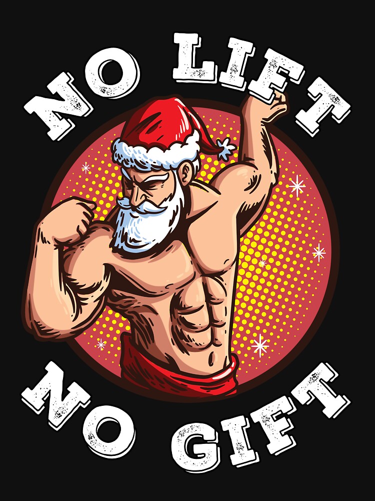 Merry Christmas Xmas No Lift No Gift Fitness Santa Holiday Gift T