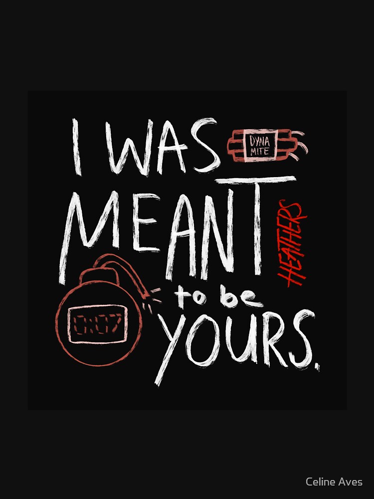 "I Was Meant to Be Yours JD Heathers the Musical print" Tshirt by