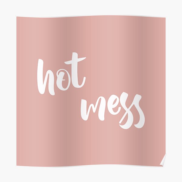 "Hot Mess Aesthetic " Poster by thelazyllama Redbubble