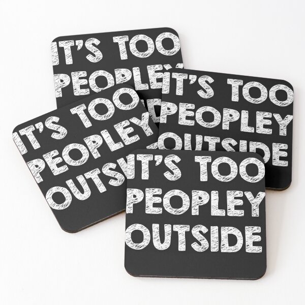 Item preview, It's Too Peopley Outside designed and sold by Original Cheddar.