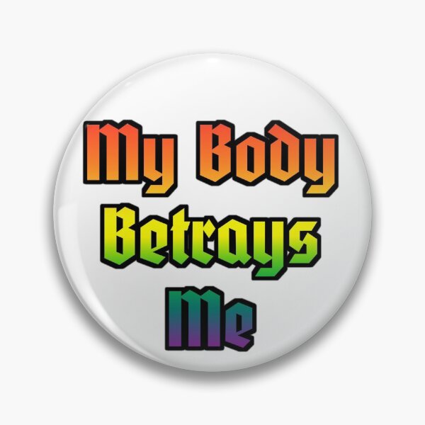 Item preview, Chronic Illness Mood: My Body Betrays Me (Rainbow)  designed and sold by Aryn-Singer.