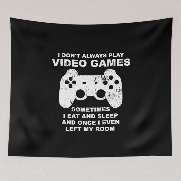 Item preview, I Don't Always Play Video Games Funny Gamer designed and sold by Vanover Designs.