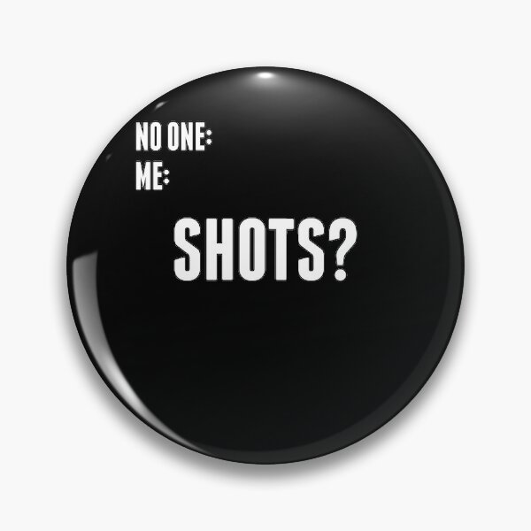 Item preview, No One: Me: Shots designed and sold by RTParty.