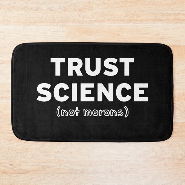 Item preview, Trust Science (Not Morons) designed and sold by Original Cheddar.