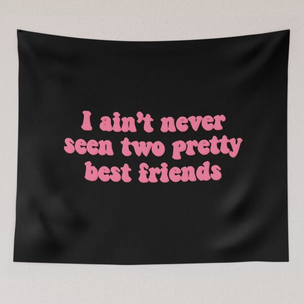 Item preview, I ain’t never seen two pretty best friends v3 designed and sold by kaiordesigns.