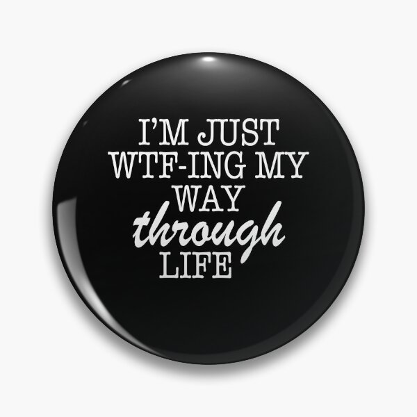 Item preview, I'm just wtf-ing my way through life designed and sold by BrandyKrat.