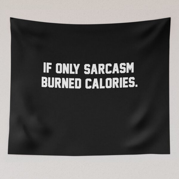 Item preview, If Only Sarcasm Burned Calories designed and sold by Original Cheddar.