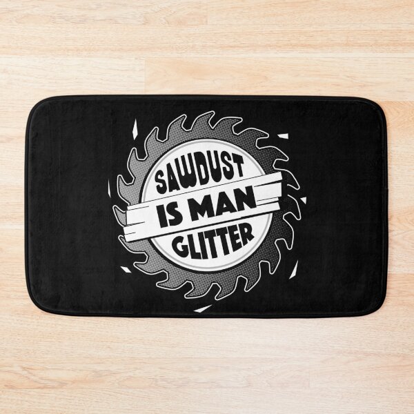 Item preview, Sawdust Is Man Glitter designed and sold by OuterWear.
