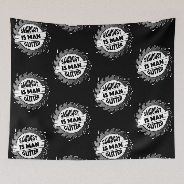Item preview, Sawdust Is Man Glitter designed and sold by OuterWear.