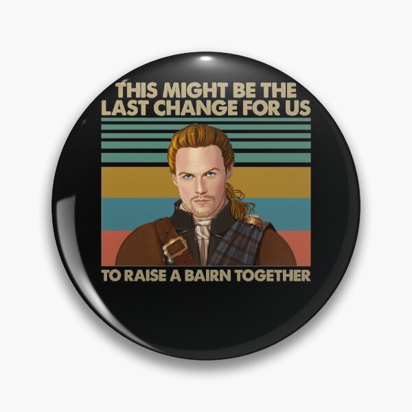 Item preview, Outlander This Might Be The Last Change For Us To Raise A Bairn Together designed and sold by CoxxDaniel.