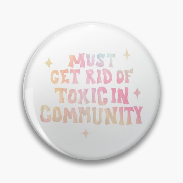 Item preview, Must Get Rid of Toxic in Community  designed and sold by awthanksbuddy.