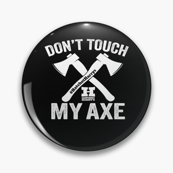 Item preview, Don't touch my axe - Axe Throwing  designed and sold by HatchetHarrys.