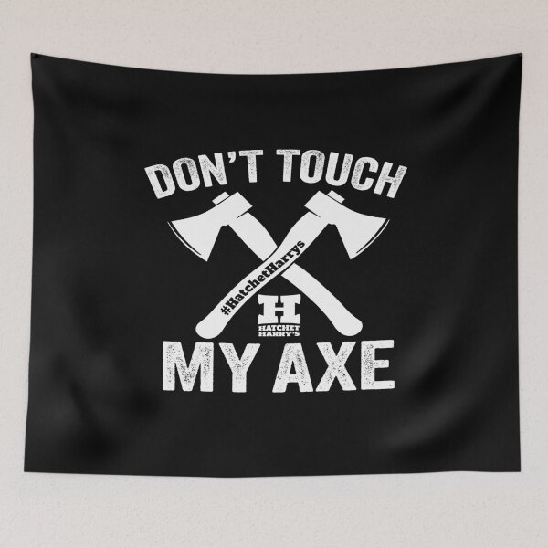 Item preview, Don't touch my axe - Axe Throwing  designed and sold by HatchetHarrys.