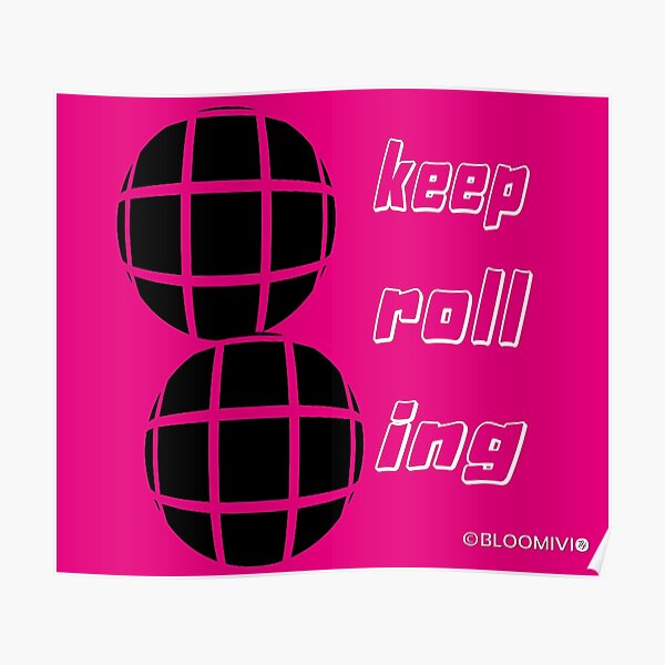 Keep Rolling Posters Redbubble