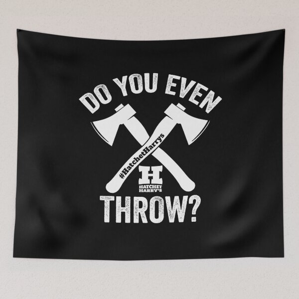 Item preview, Do you even throw? - Axe Throwing  designed and sold by HatchetHarrys.