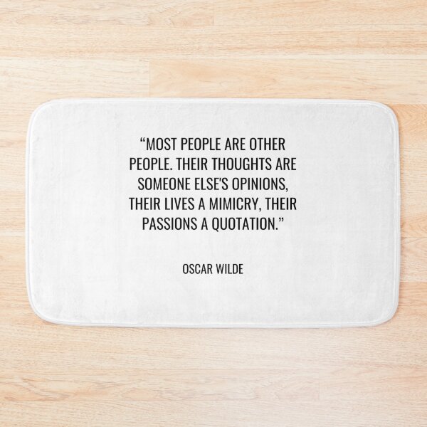 Item preview, Oscar Wilde - Most people are other people. Their thoughts are someone else's opinions, their lives a mimicry, their passions a quotation. designed and sold by SocraticQuotes.