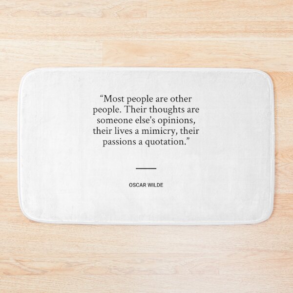 Item preview, Oscar Wilde - Most people are other people. Their thoughts are someone else's opinions, their lives a mimicry, their passions a quotation. designed and sold by SocraticQuotes.