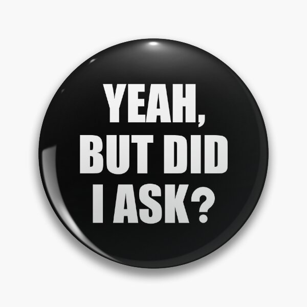 Item preview, Yeah But Did I Ask? designed and sold by mographicdesign.