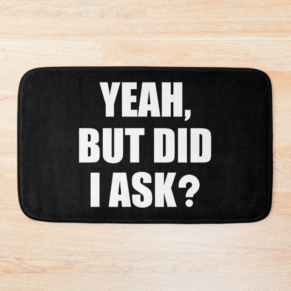 Item preview, Yeah But Did I Ask? designed and sold by mographicdesign.