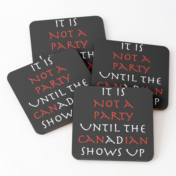 Item preview, It Is Not a Party Until The Canadian Shows Up designed and sold by WeasleyF.