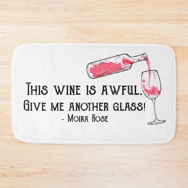 Aperçu de l'œuvre «Ce vin est horrible. Donnez-moi un autre verre! Moira Rose - Citation de Schitt’s Creek créée et vendue par leenbernardo.